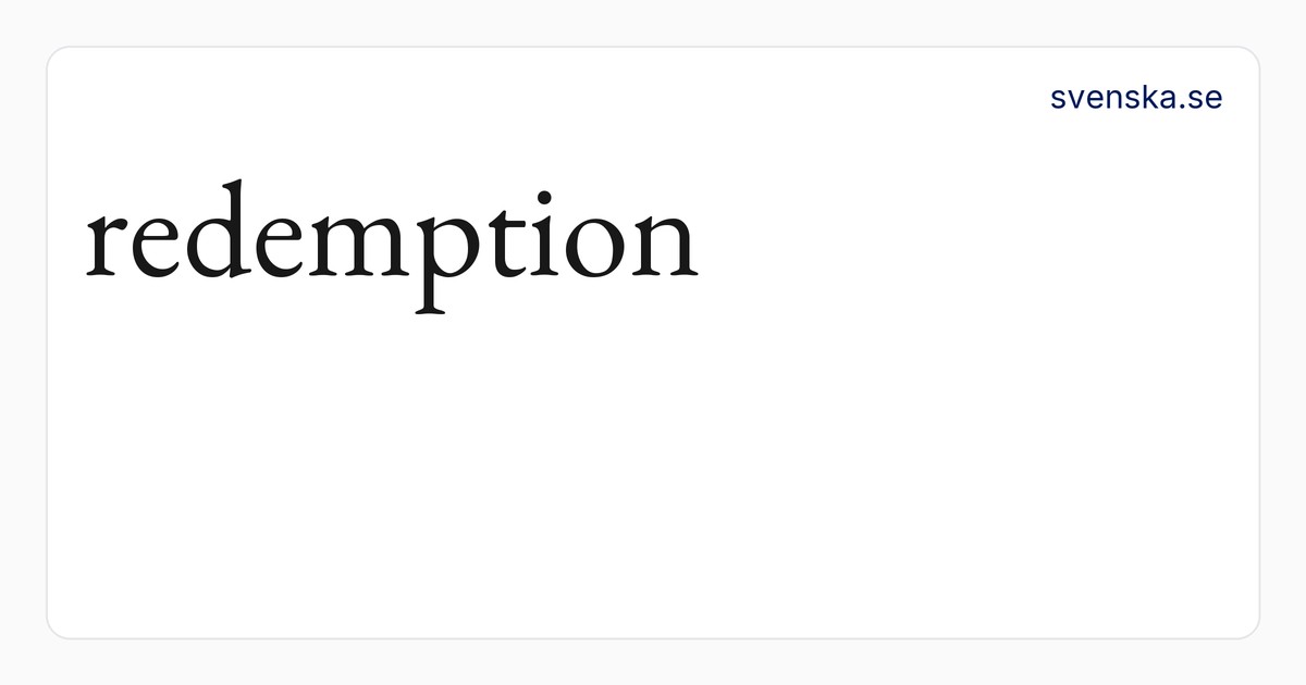 redemption – SAOB | Svenska Akademiens ordböcker