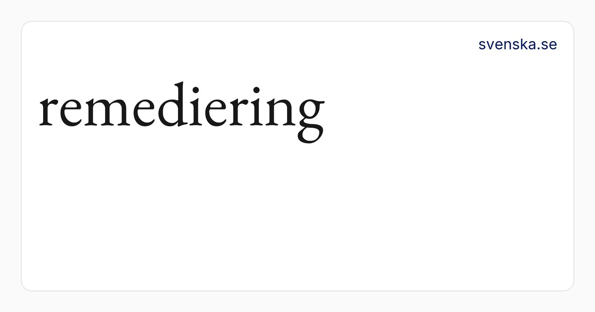 remediering – SAOB | Svenska Akademiens ordböcker