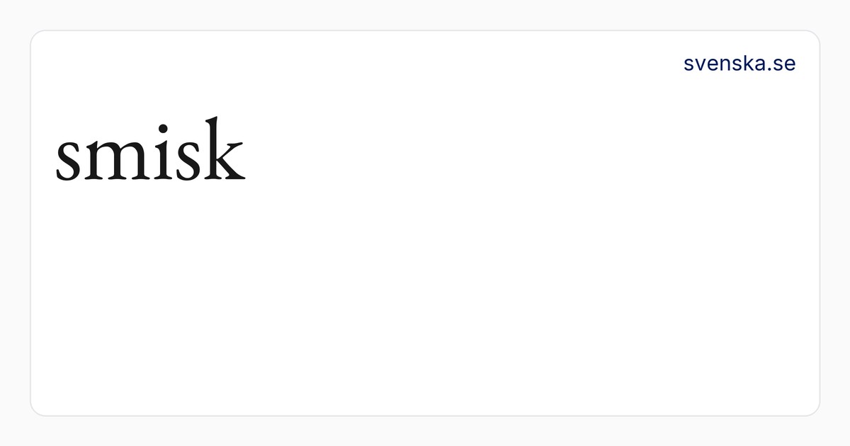 smisk – SAOB | Svenska Akademiens ordböcker