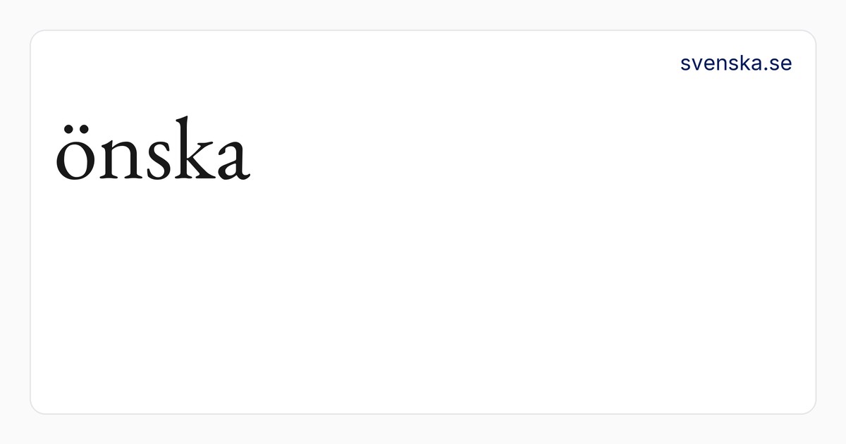 önska – SAOB | Svenska Akademiens ordböcker