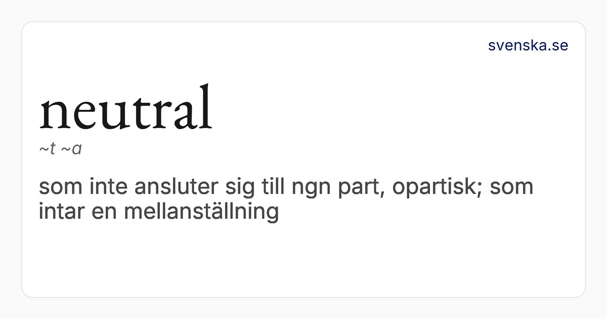 neutral – SAOL | Svenska Akademiens ordböcker